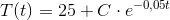 T(t) =25+C\cdot e^{-0,05t}