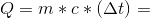Q=m*c*(\Delta t)=