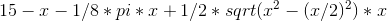 15-x-1/8*pi*x+1/2*sqrt(x^2-(x/2)^2)*x