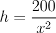 h=\frac{200}{x^2}