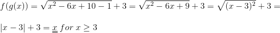 \\f(g(x))=\sqrt{x^2-6x+10-1}+3=\sqrt{x^2-6x+9}+3=\sqrt{(x-3)^2}+3=\\\\ \left | x-3 \right |+3=\underline{\underline{x}}\;for\;x\geq 3