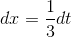 dx = \frac{1}{3} dt