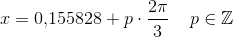 x=0{,}155828+p\cdot \frac{2\pi }{3}\; \; \; \; p\in \mathbb{Z}