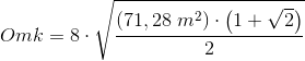 Omk=8\cdot \sqrt{\frac{\left (71,28\; m^2 \right )\cdot \left ( 1+\sqrt{2} \right )}{2}}