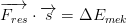 \overrightarrow{F_{res}}\cdot \overrightarrow{s}=\Delta E_{mek}