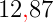 12\mathbf{\color{Red} ,}87