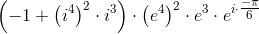 \left ( -1+\left (i^{4} \right )^2\cdot i^3 \right )\cdot \left (e^{4} \right )^2\cdot e^3\cdot e^{i\cdot \tfrac{-\pi }{6}}