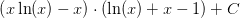 \left ( x\ln(x)-x \right )\cdot\left ( \ln(x)+x-1 \right ) \right )+C