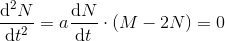 \frac{\mathrm{d^2} N}{\mathrm{d} t^2}=a\frac{\mathrm{d} N}{\mathrm{d} t}\cdot \left (M-2N \right )=0