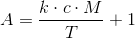 A=\frac{k\cdot c\cdot M}{T}+1