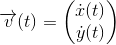 \overrightarrow{v}(t)=\begin{pmatrix} \dot{x}(t)\\ \dot{y}(t) \end{pmatrix}