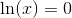 \ln(x)=0