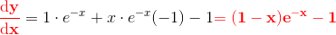 \mathbf{\color{Red} \frac{\mathrm{d} y}{\mathrm{d} x}}=1\cdot e^{-x}+x\cdot e^{-x}(-1)-1\mathbf{\color{Red} =(1-x)e^{-x}-1}