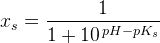 x_{s}=\frac{1}{1+10^{\, pH-pK_s}}