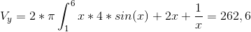 V_{y}=2*\pi \int_{1}^{6}x*4*sin(x)+2x+\frac{1}{x}=262,6