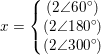 \small x=\left\{\begin{matrix} (2\angle60^\circ)\\ (2\angle 180^\circ) \\ (2\angle 300^\circ) \end{matrix}\right.