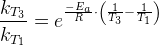 \frac{k_{T_3}}{k_{T_1}}=e^{\frac{-E_a}{R}\cdot \left ( \frac{1}{T_3}-\frac{1}{T_1} \right )}