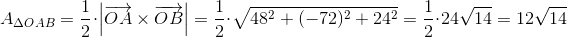 A_{\Delta OAB}=\frac{1}{2}\cdot \left | \overrightarrow{OA}\times\overrightarrow{OB} \right |=\frac{1}{2}\cdot \sqrt{48^2+(-72)^2+24^2}=\frac{1}{2}\cdot 24\sqrt{14}=12\sqrt{14}