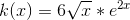 k(x)=6\sqrt{x}*e^2^x