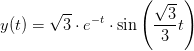 y(t)=\sqrt{3}\cdot e^{-t}\cdot \sin\left ( \frac{\sqrt{3}}{3} t\right )