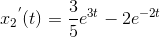 {x_{2}}^{'}(t)=\frac{3}{5}e^{3t}-2e^{-2t}