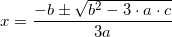 \small x = \frac{-b\pm \sqrt{b^2 - 3\cdot a\cdot c}}{3a}