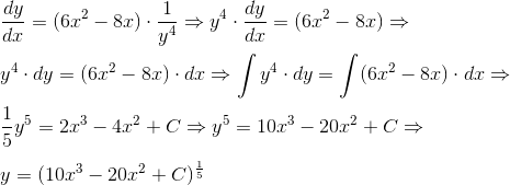 \\\frac{dy}{dx}=(6x^2-8x)\cdot \frac{1}{y^4}\Rightarrow y^4\cdot \frac{dy}{dx}=(6x^2-8x)\Rightarrow \\\\ y^4\cdot dy=(6x^2-8x)\cdot dx\Rightarrow \int y^4\cdot dy=\int (6x^2-8x)\cdot dx\Rightarrow \\\\ \frac{1}{5}y^5=2x^3-4x^2+C\Rightarrow y^5=10x^3-20x^2+C \Rightarrow \\\\ y=(10x^3-20x^2+C)^{\frac{1}{5}}