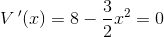 V{\, }'(x)=8-\frac{3}{2}x^2=0