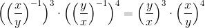\Big(\Big(\frac{x}{y}\Big)^{-1}\Big)^3 \cdot \Big(\Big(\frac{y}{x}\Big)^{-1}\Big)^4=\Big( \frac{y}{x}\Big)^3 \cdot \Big(\frac{x}{y}\Big)^4