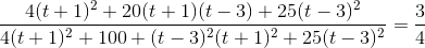 \frac{4(t+1)^2+20(t+1)(t-3)+25(t-3)^2}{4(t+1)^2+100+(t-3)^2(t+1)^2+25(t-3)^2}=\frac{3}{4}