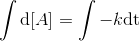 \int \mathrm{d} [ A ]=\int -k\textup{dt}