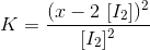 K=\frac{(x-2\ [I_2])^2}{[I_2]^2}