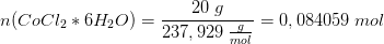 n(CoCl_2*6H_2O)=\frac{20\; g}{237,929\; \frac{g}{mol}}=0,084059\; mol