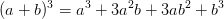 (a+b)^3=a^3+3a^2b+3ab^2+b^3