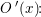 \small O{\, }'(x)\! \! :