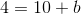 4=10+b