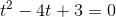 t^2-4t+3=0