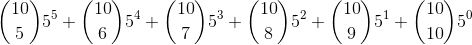\binom{10}{5}5^5+\binom{10}{6}5^4+\binom{10}{7}5^3+\binom{10}{8}5^2+\binom{10}{9}5^1+\binom{10}{10}5^0