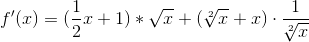 f'(x)=(\frac{\fc{1}{}}{2}x+1)\ast \sqrt{x}+(\sqrt[2]{x}+x)\cdot \cdo\frac{1}{\sqrt[2]{x}}