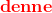 \mathbf{\color{Red} denne}