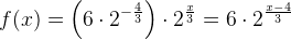 f(x)=\left (6\cdot 2^{-\frac{4}{3}} \right )\cdot 2^{\frac{x}{3}}=6\cdot 2^{\frac{x-4}{3}}