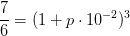 \frac{7}{6}= (1+p\cdot 10^{-2})^3