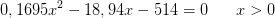 0,1695x^2-18,94x-514=0\; \; \; \; \; \; x>0