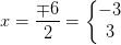 x=\frac{\mp 6}{2}=\left\{\begin{matrix} -3\\3 \end{matrix}\right.