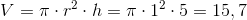 V=\pi \cdot r^2\cdot h=\pi \cdot 1^2\cdot 5= 15,7