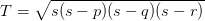 T=\sqrt{s(s-p)(s-q)(s-r)}