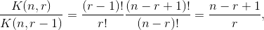 \frac{K(n ,r)}{K(n ,r-1)}=\frac{(r-1)!}{r!}\frac{(n-r+1)!}{(n-r)!}=\frac{n-r+1}{r},
