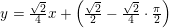 \small y=\tfrac{\sqrt{2}}{4}x+\left ( \tfrac{\sqrt{2}}{2}-\tfrac{\sqrt{2}}{4}\cdot \tfrac{\pi }{2} \right )