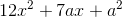 12x^2+7ax+a^2