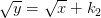 \sqrt{y}=\sqrt{x}+k_2